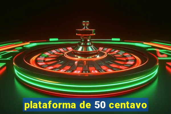 plataforma de 50 centavo